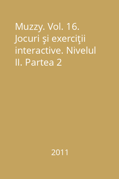 Muzzy. Vol. 16. Jocuri şi exerciţii interactive. Nivelul II. Partea 2