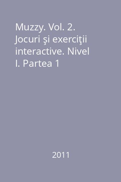 Muzzy. Vol. 2. Jocuri şi exerciţii interactive. Nivel I. Partea 1