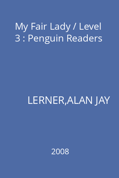 My Fair Lady / Level 3 : Penguin Readers