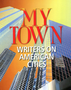 My Town: Writers on American Cities