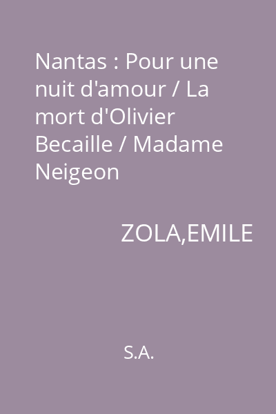 Nantas : Pour une nuit d'amour / La mort d'Olivier Becaille / Madame Neigeon