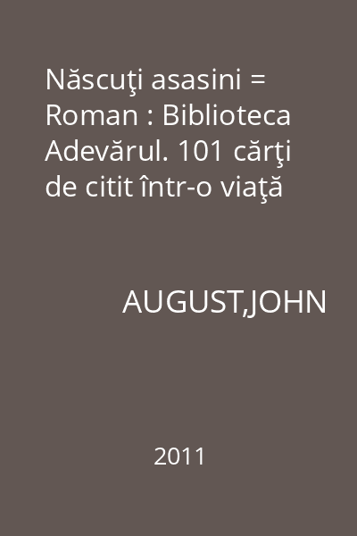 Născuţi asasini = Roman : Biblioteca Adevărul. 101 cărţi de citit într-o viaţă