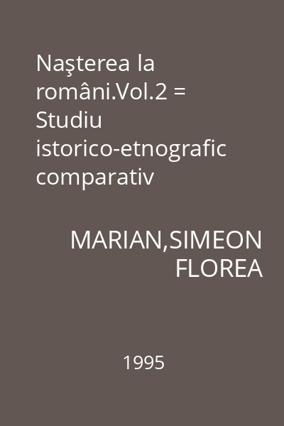 Naşterea la români.Vol.2 = Studiu istorico-etnografic comparativ
