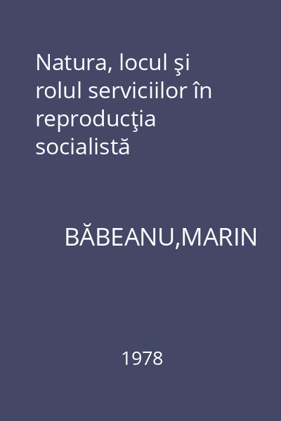 Natura, locul şi rolul serviciilor în reproducţia socialistă