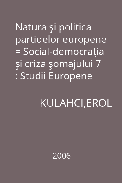 Natura şi politica partidelor europene = Social-democraţia şi criza şomajului 7 : Studii Europene