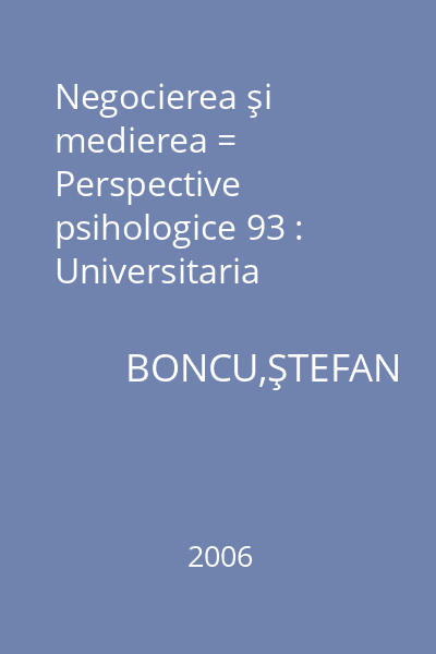 Negocierea şi medierea = Perspective psihologice 93 : Universitaria