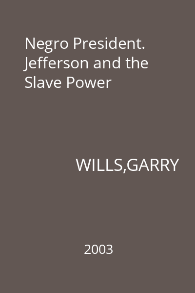 Negro President. Jefferson and the Slave Power