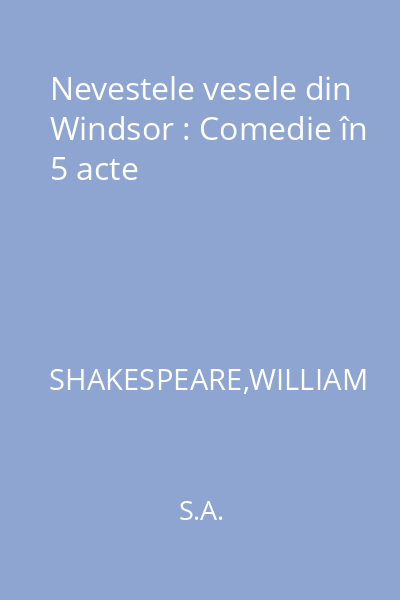 Nevestele vesele din Windsor : Comedie în 5 acte