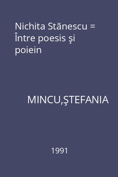 Nichita Stănescu = Între poesis şi poiein