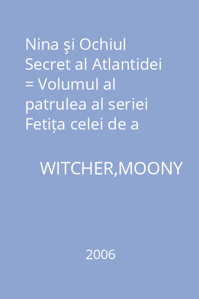 Nina şi Ochiul Secret al Atlantidei = Volumul al patrulea al seriei Fetița celei de a șasea luni : Biblioteca Rao pentru copii