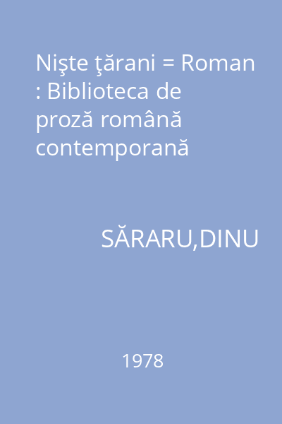 Nişte ţărani = Roman : Biblioteca de proză română contemporană