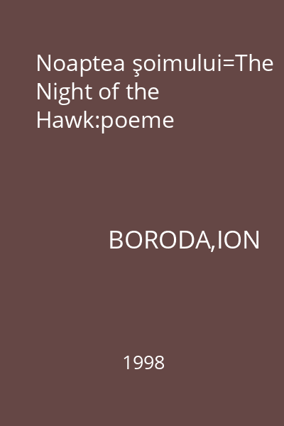 Noaptea şoimului=The Night of the Hawk:poeme