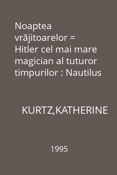 Noaptea vrăjitoarelor = Hitler cel mai mare magician al tuturor timpurilor : Nautilus