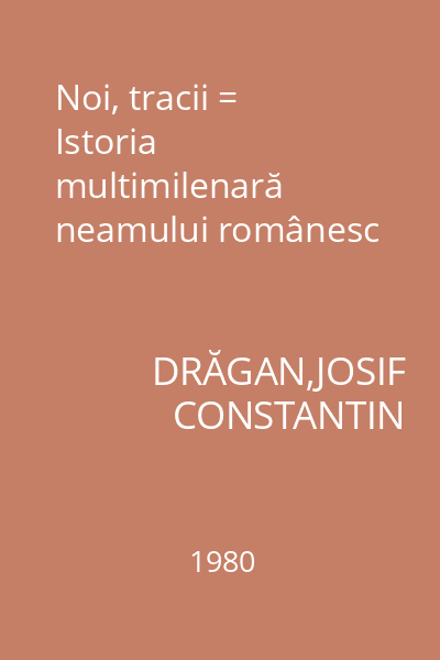 Noi, tracii = Istoria multimilenară neamului românesc