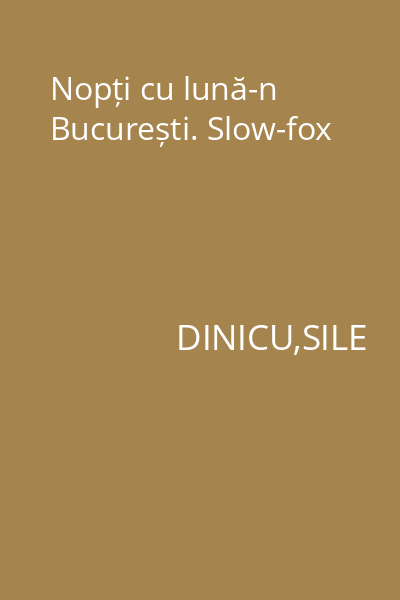 Nopți cu lună-n București. Slow-fox