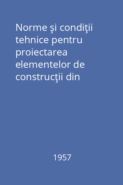 Norme şi condiţii tehnice pentru proiectarea elementelor de construcţii din beton şi beton armat
