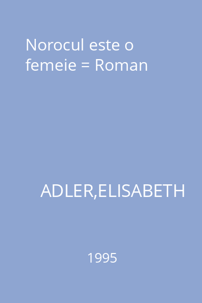 Norocul este o femeie = Roman