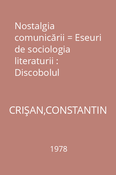 Nostalgia comunicării = Eseuri de sociologia literaturii : Discobolul