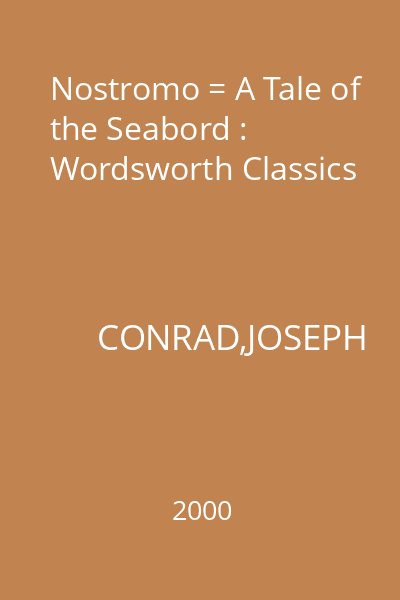 Nostromo = A Tale of the Seabord : Wordsworth Classics