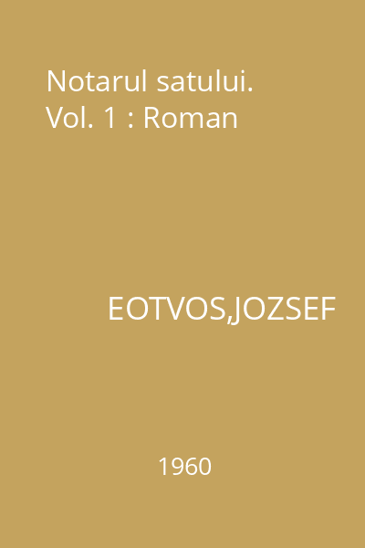 Notarul satului. Vol. 1 : Roman