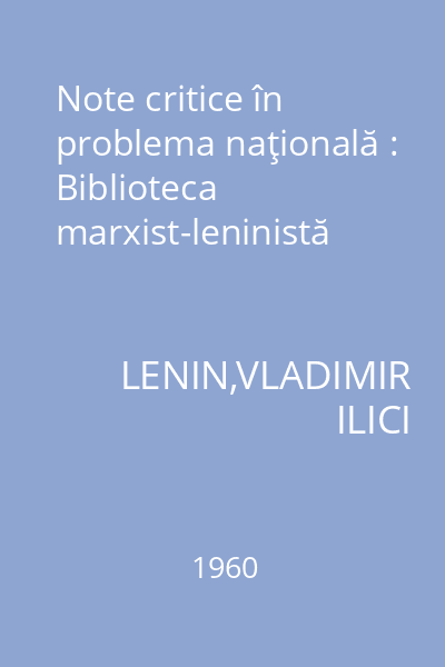 Note critice în problema naţională : Biblioteca marxist-leninistă