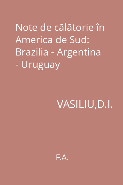 Note de călătorie în America de Sud: Brazilia - Argentina - Uruguay