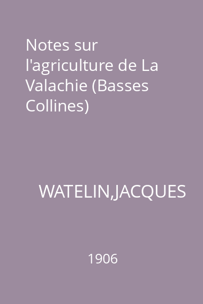 Notes sur l'agriculture de La Valachie (Basses Collines)