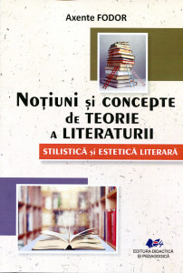 Noțiuni și concepte de teorie a literaturii, stilistică și estetică literară pentru elevii din învățământul liceal