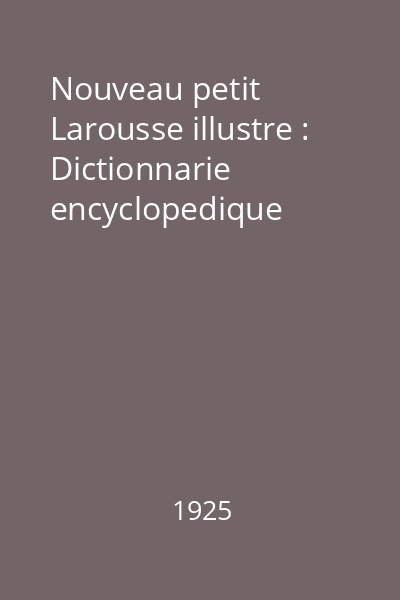 Nouveau petit Larousse illustre : Dictionnarie encyclopedique