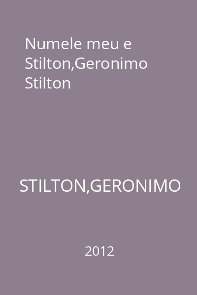 Numele meu e Stilton,Geronimo Stilton