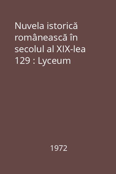 Nuvela istorică românească în secolul al XIX-lea 129 : Lyceum
