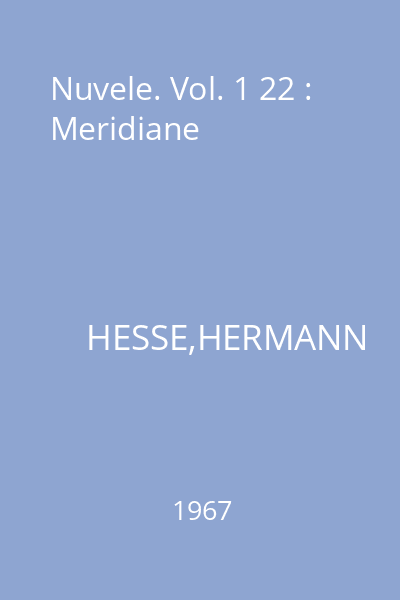 Nuvele. Vol. 1 22 : Meridiane