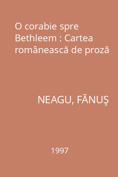 O corabie spre Bethleem : Cartea românească de proză