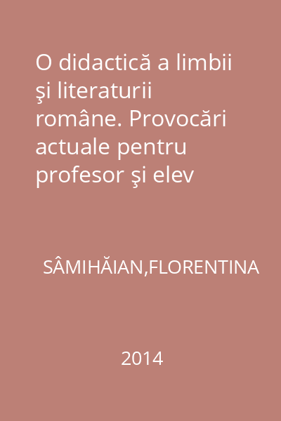 O didactică a limbii şi literaturii române. Provocări actuale pentru profesor şi elev