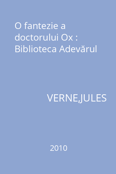 O fantezie a doctorului Ox : Biblioteca Adevărul