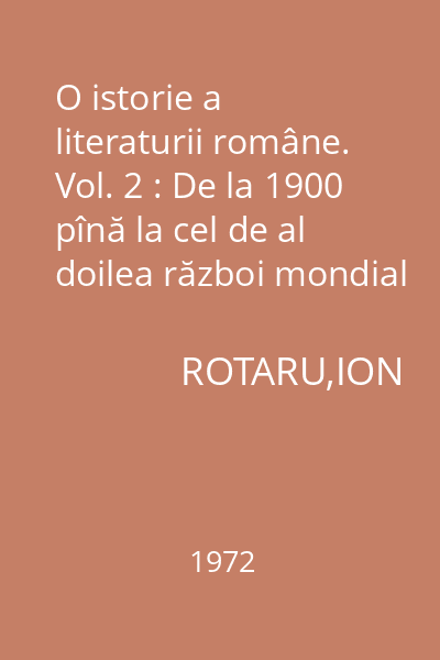 O istorie a literaturii române. Vol. 2 : De la 1900 pînă la cel de al doilea război mondial