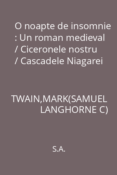O noapte de insomnie : Un roman medieval / Ciceronele nostru / Cascadele Niagarei