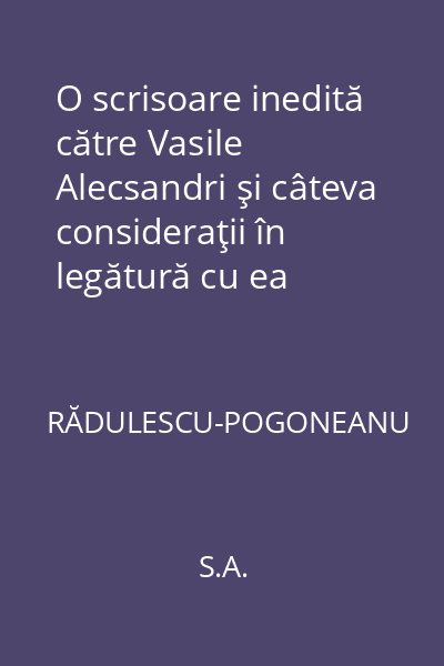 O scrisoare inedită către Vasile Alecsandri şi câteva consideraţii în legătură cu ea