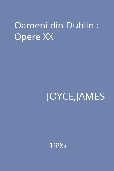 Oameni din Dublin : Opere XX
