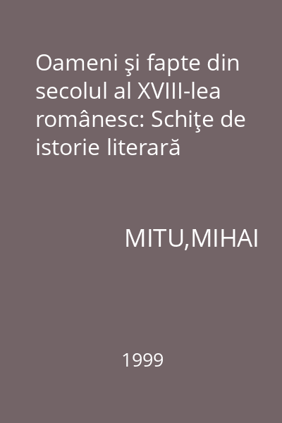 Oameni şi fapte din secolul al XVIII-lea românesc: Schiţe de istorie literară