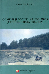 Oameni și locuri: Arheologia județului Baia (1914-1949)
