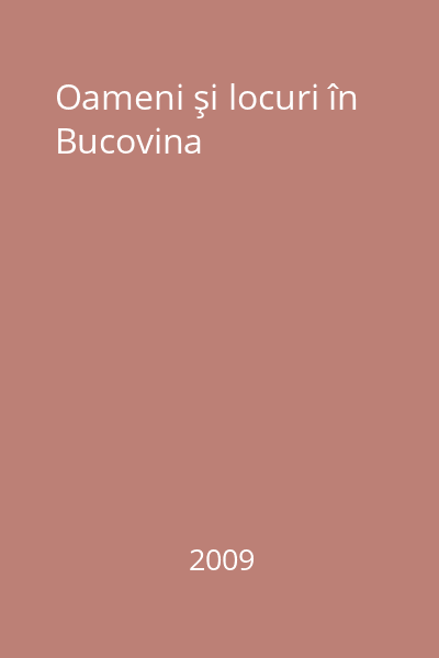Oameni şi locuri în Bucovina