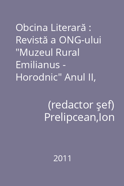 Obcina Literară : Revistă a ONG-ului "Muzeul Rural Emilianus - Horodnic" Anul II, nr. 5, Aprilie-Mai-Iunie 2011