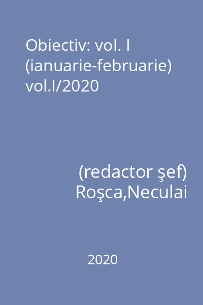 Obiectiv: vol. I (ianuarie-februarie) vol.I/2020