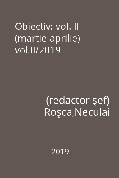 Obiectiv: vol. II (martie-aprilie) vol.II/2019