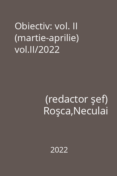 Obiectiv: vol. II (martie-aprilie) vol.II/2022