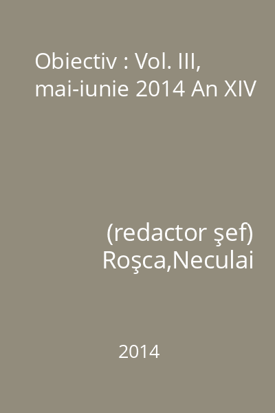 Obiectiv : Vol. III, mai-iunie 2014 An XIV