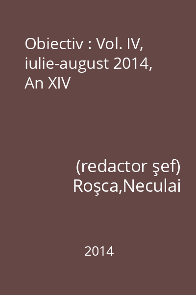 Obiectiv : Vol. IV, iulie-august 2014, An XIV