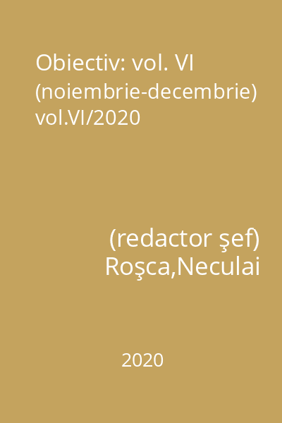 Obiectiv: vol. VI (noiembrie-decembrie) vol.VI/2020