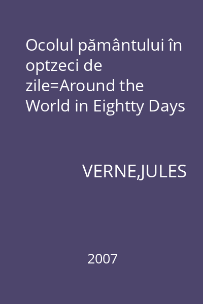 Ocolul pământului în optzeci de zile=Around the World in Eightty Days